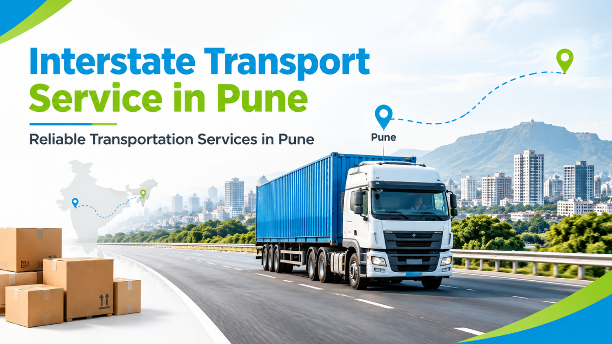 Interstate Transport Service in Pune and Reliable Transportation Services in Pune